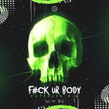 SAI or DIE - F#ck Ur Body (Extended Mix)