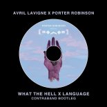 Avril Lavigne x Porter Robinson - What The Hell x Language (CONTRABAND Bootleg)