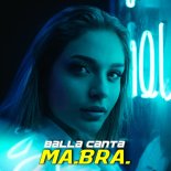 Ma.Bra. - Balla canta