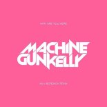 Machine Gun Kelly - Why Are You Here (XM x Bordack Remix)