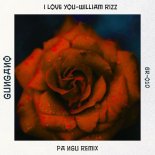William Rizz - I love you (PA NGU Remix)