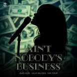 Alex Alta, Julia Milows & Niki Four - Ain't Nobody's Business