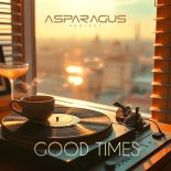 ASPARAGUSproject - Good Times