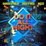 Darius, Vega, Nicco, Jaxx, Finlay - Do it all night (Extended Mix)