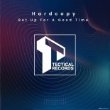 Hardcopy - Get up for a Good Time