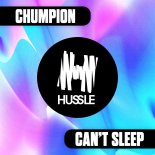 Chumpion - Can't Sleep