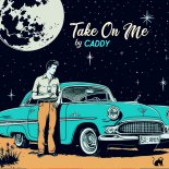 CADDY - Take On Me