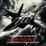 Rebelion & Delete - Mayday (KAMI & DEATH CODE Bootleg)