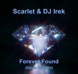 Scarlet & DJ Irek - Forever Found (Dance Club Mix)
