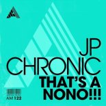 JP Chronic - That's A NoNo!!! (Extended Mix)