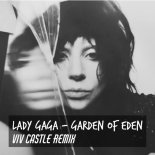 Lady Gaga - Garden Of Eden (Viv Castle Remix)