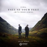 CYRIL & Dean Lewis - Fall At Your Feet (Amice Remix)