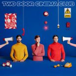 Two Door Cinema Club - Satisfaction Guaranteed