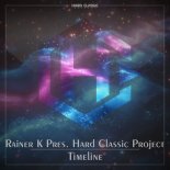 Rainer K Pres. Hard Classic Project - Timeline (Reverse Bass Mix)
