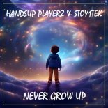 Handsup Playerz & Stoy1tek - Never Grow Up