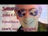 Savage & John.E.S - Don t cry tonight ( Extended  John.E.S  Remix 2024 )