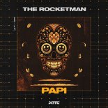 The Rocketman - Papi (Extended Mix)