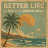 TomDuno & Jordan Grace - Better Life (Extended Mix)