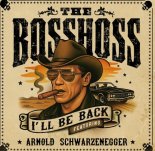The Bosshoss Feat. Arnold Schwarzenegger - I'll Be Back