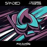 Spaded - I'm Coming for Your Love (Encore Mix)