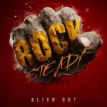 Alien Cut - ROCK STEADY