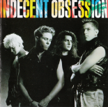 Indecent Obsession - Come Back To Me