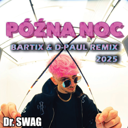 Dr. Swag - Późna Noc (BARTIX & D-Paul Remix)