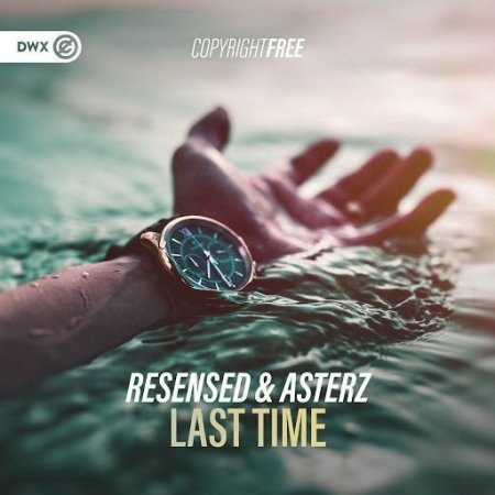 Resensed & Asterz - Last Time (Extended Mix)