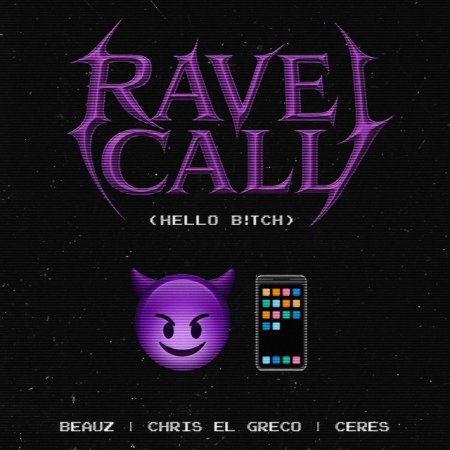 BEAUZ, Chris El Greco, CERES - Rave Call (HELLO B!TCH)