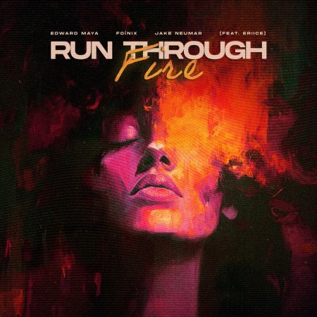 Edward Maya, Foínix, Jake Neumar, ERIICE - Run Through Fire (Feat. Eriice)