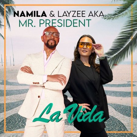 NAMILA, LayZee, Mr. President - La Vida (English Version)