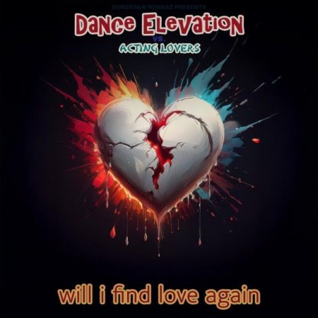 Dance Elevation, Acting Lovers - Will I Find Love Again
