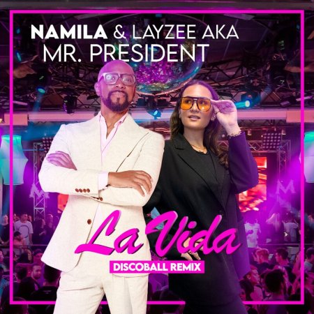 NAMILA, LayZee, Mr. President - La Vida (Disco Ball Remix)