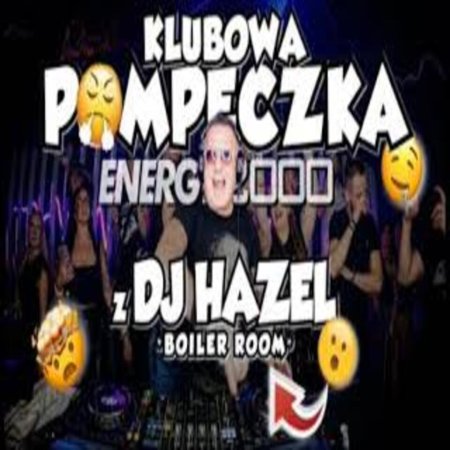 DJ HAZEL - KLUBOWA POMPECZKA - BOILER ROOM - ENERGY 2000 PRZYTKOWICE SOB. (28.12.2024)