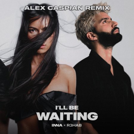 Inna & R3HAB - I'll Be Waiting (Alex Caspian Remix)