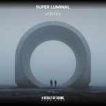 Super Luminal - Vortex (Radio Edit)