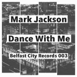 Mark Jackson - Dance With Me (Original Mix)