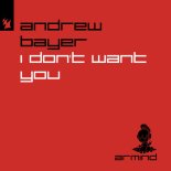 Andrew Bayer - I Don't Want You