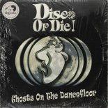 Disco or Die! - Ghosts On The Dancefloor (Club Mix)