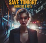 UNDRESSD & Asta — Save Tonight