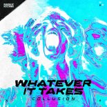 Collusion - WHATEVER IT TAKES (Pro Mix)