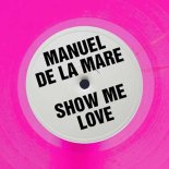 Manuel De La Mare - Show Me Love (Extended Mix)