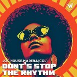 Joc House, MADERA (COL) - Dont's Stop The Rhythm