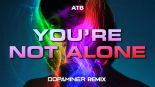 ATB - You're Not Alone (Dopaminer Remix)