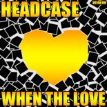 Headcase - When The Love (Ryan Thistlebeck vs. Rick M. Remix) www.nuteczki.top.wav