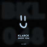 Klarck - Show You (Original Mix)