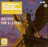 Bigtopo - For A Legend (Extended Mix)