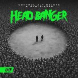 Don Diablo Pres. CONTROL ALT DΞLΞTΞ Vs. Scrufizzer - Head Banger (Extended Mix)