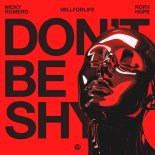 Nicky Romero, Millforlife, Rory Hope - Don't Be Shy