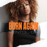 Mentol feat. Dia - Born Again (Mentol Remix)